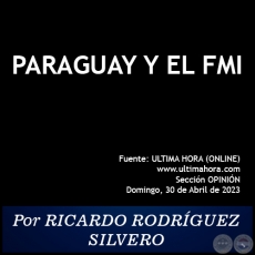 PARAGUAY Y EL FMI - Por RICARDO RODRÍGUEZ SILVERO - Domingo, 30 de Abril de 2023